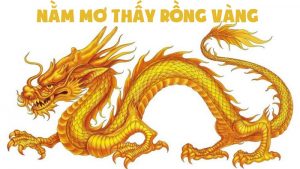 Mơ thấy rồng vàng nên đánh lô con gì?